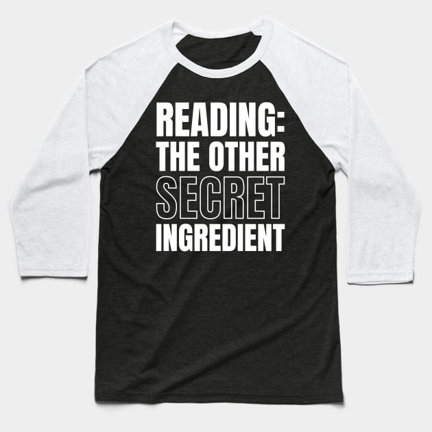 Chef's Gift: Reading - The Other Secret Ingredient for Book Lovers and Cooks Baseball T-Shirt by YUED